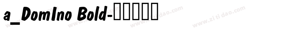 a_DomIno Bold字体转换